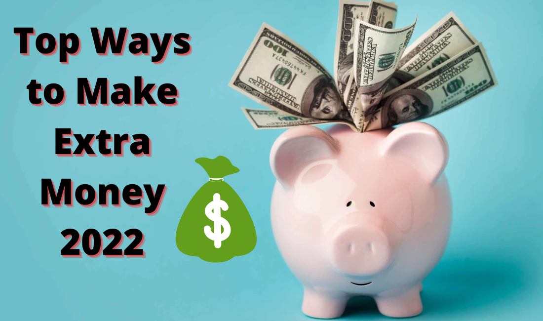 Top Ways to Make Extra Money 2022