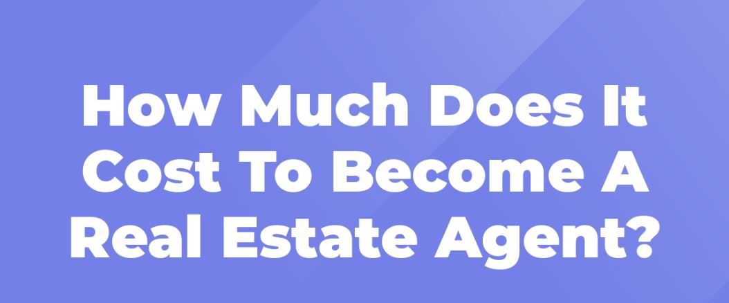 How much does it cost to become a real estate agent?