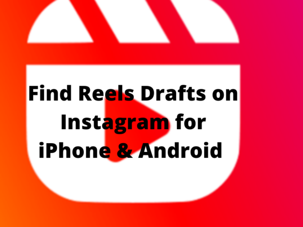 How to Find Reels Drafts on Instagram for iPhone & Android