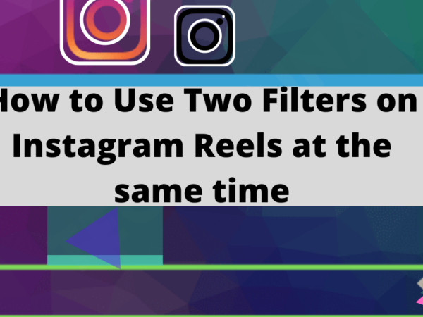 How to Use Two Filters on Instagram Reels at the same time