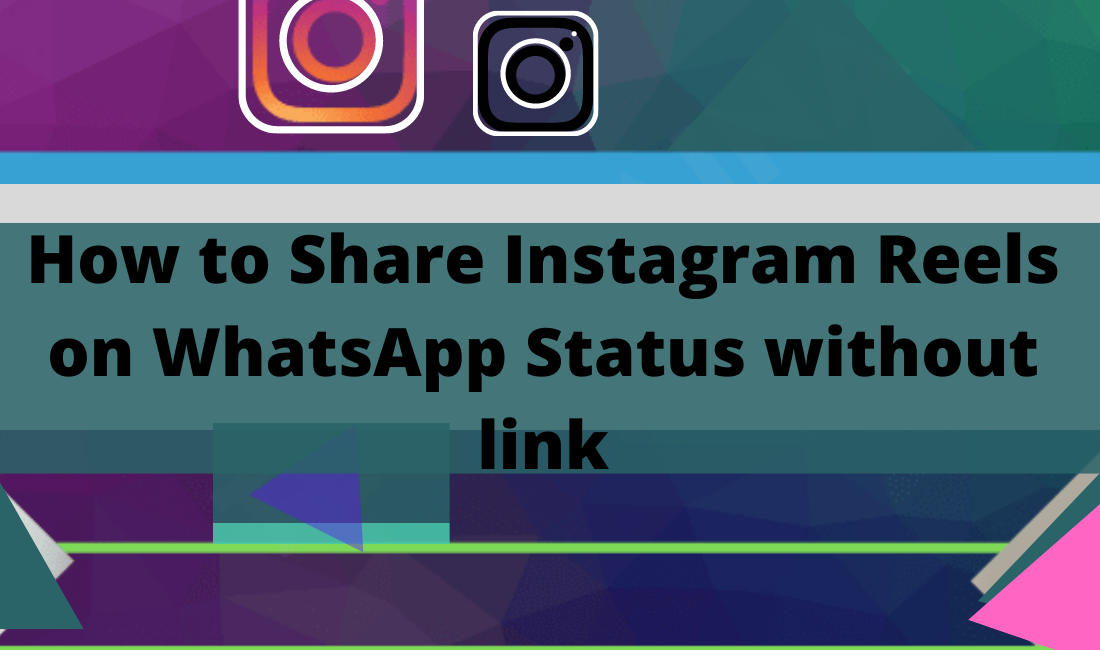 How to Share Instagram Reels on WhatsApp Status without link