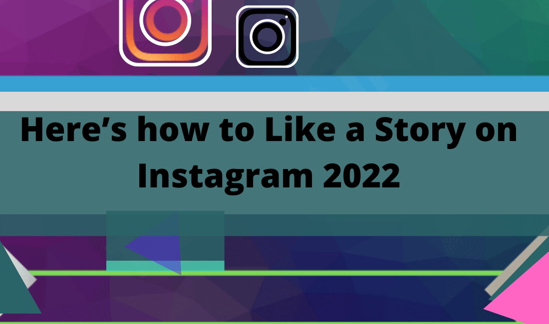 Here’s how to Like a Story on Instagram 2022