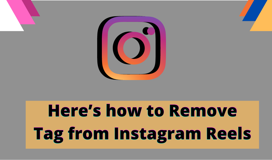Here’s how to Remove Tag from Instagram Reels