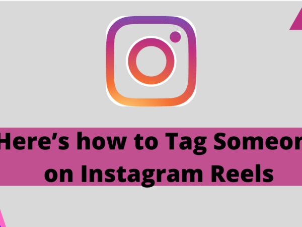 Here’s how to Tag Someone on Instagram Reels