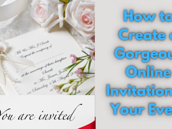 How to Create a Gorgeous Online Invitation to Your Event