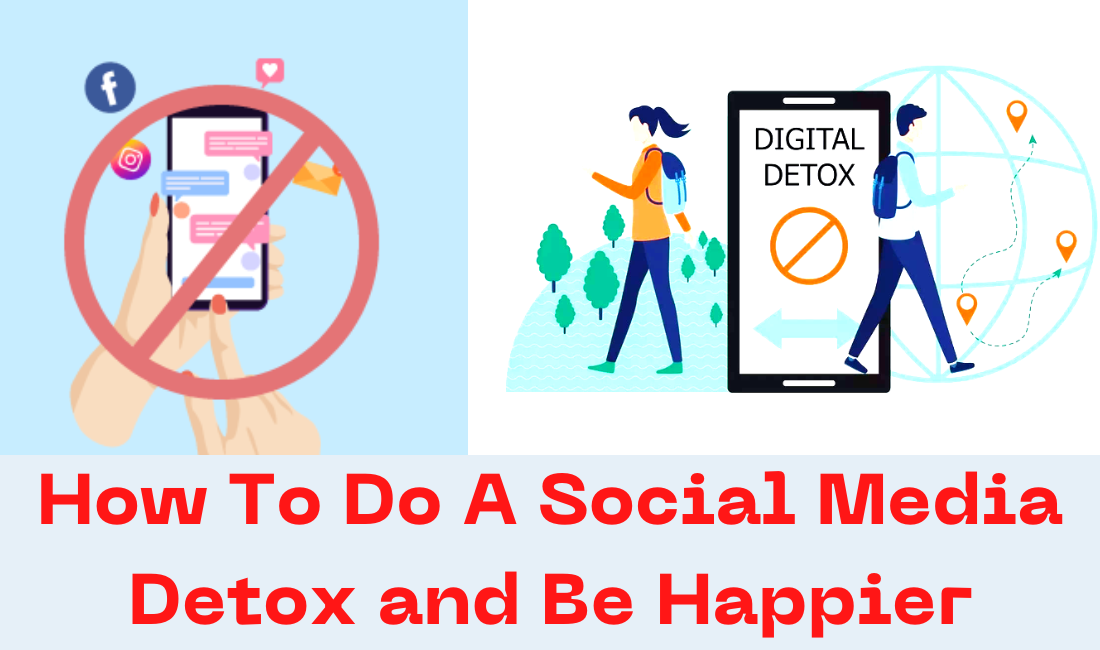 How To Do A Social Media Detox and Be Happier