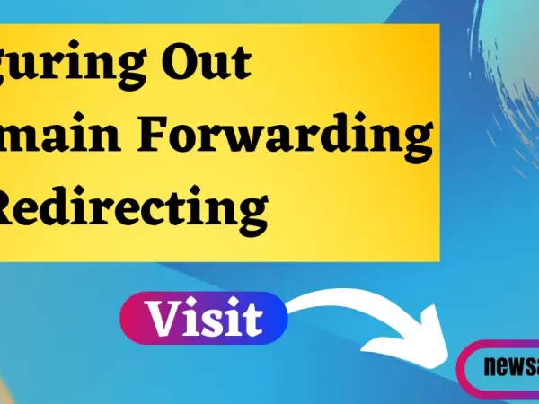 Figuring Out Domain Forwarding & Redirecting