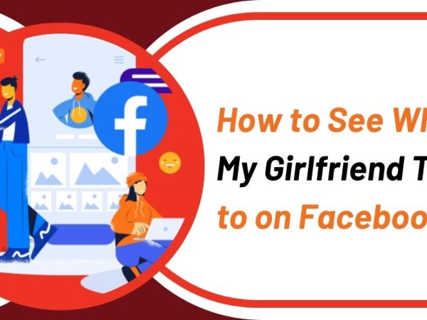 How to See Who My Girlfriend Talks to on Facebook